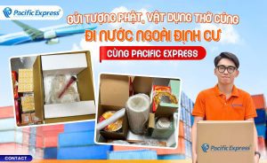 Pacific Express - Gửi Tượng Phật, Đồ Thờ Cúng Đi Nước Ngoài